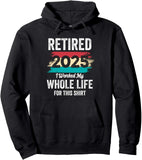 Men's Hoodie Retired 2025 I Worked My Whole Life For This Shirt Vintage Colored Brushstroke Hoodie