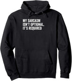 Men's Hoodie My Sarcasm Isnt Optional Its Required White Letters On Plain Black Hoodie Surface Hoodie