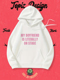 Women's Hoodie My Boyfriend Is Literally On Stage Bold Pink Letters Hoodie