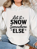 Women's Hoodie Let It Snow Somewhere Else Playful Winter Quote Hoodie