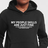 Men's Hoodie My People Skills Are Just Fine Bold White Letters On Black Hoodie