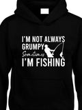 Men's Hoodie Im Not Always Grumpy Sometimes Im Fishing With Silhouette Of Person Holding Fishing Rod