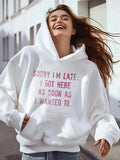 Women's Hoodie Sorry I Am Late Pink Letters On Casual Cozy White Hoodie