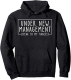 Men's Hoodie Under New Management Speak To My Fiancee Modern Bold Lettered Hooded Sweatshirt
