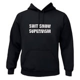 Men's Hoodie Shit Show Supervisor Bold White Text Over Black Hoodie