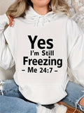 Women's Hoodie Yes Im Still Freezing Statement With Minimalist Bold Lettering Hoodie