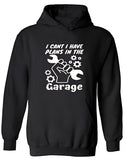 Men's Hoodie I Cant I Have Plans In The Garage Wrench Gears Bold Fist Surrounded By Hand Tools Hoodie