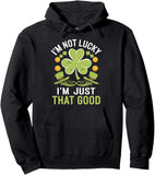 Men's Hoodie Im Not Lucky Im Just That Good Green Four Leaf Clover Surrounded By Shamrock Gold Coins