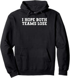 Men's Hoodie I Hope Both Teams Lose Bold Block Letter Slogan On Classic Black Hoodie