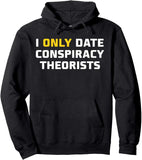Men's Hoodie I Only Date Conspiracy Theorists Bold White And Yellow Text Hoodie
