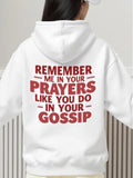Women's Hoodie Remember Me In Your Prayers Like You Do In Your Gossip Bold Red Motivational Quote Hoodie