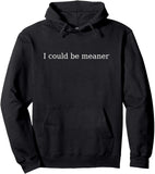 Men's Hoodie I Could Be Meaner Simple White Lettering Statement Hoodie
