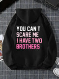 Women's Hoodie You Cant Scare Me I Have Two Brothers Bold Statement Hoodie