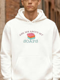Men's Hoodie Ask Me About My Fresh Colorful Handmade Soap Soaps