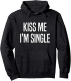 Men's Hoodie Kiss Me Im Single Bold White Statement Hoodie