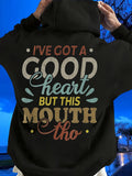 Men's Hoodie Ive Got A Good Heart But This Mouth Tho Vibrant Typography On Black Hoodie