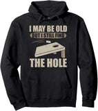 Men's Hoodie I May Be Old I Still Find The Hole With Classic Cornhole Game Table