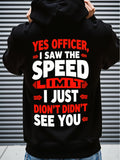 Men's Hoodie Yes Officer Bold Text With Red Arrows Humorous Speed Limit Quote