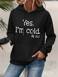 Women's Hoodie Yes Im Cold Simple Quote With Bold White Lettering Hoodie