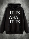 Men's Hoodie It Is What It Is Bold Minimalist Letters Hoodie