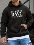 Men's Hoodie Because Im Dave Thats Why Bold Lettering Statement Hoodie