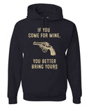 Men's Hoodie If You Come For Mine Better Bring Yours With Vintage Revolver Gun