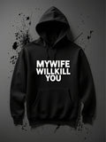 Men's Hoodie My Wife Will Kill You Bold Lettering On Plain Black Hoodie