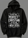 Men's Hoodie Im Not That Perfect Christian Im The One That Knows I Need Jesus Surrounded By Decorative Flourishes Hoodie