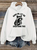 Women's Hoodie Hang On Let Me Overthink This Witty Raccoon Wearing Sunglasses On White Hoodie