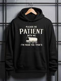 Men's Hoodie Please Be Patient With Me Humorous Vintage Wagon Centuries Inspired Hoodie