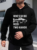 Men's Hoodie Mines So Big Need Two Hands With Fish And Outstretched Arms Hoodie