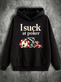 Men's Hoodie I Suck At Poker With Stacked Chips And Playing Cards Hoodie