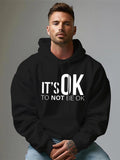 Men's Hoodie Its Ok To Not Be Ok Bold Statement On Relaxed Hoodie