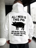 Men's Hoodie All I Need Is This Pig With Playful Statement Surrounded By Simple Black Silhouette Pig