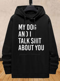 Women's Hoodie My Dog And I Talk Shit About You Bold White Letter Statement Hoodie