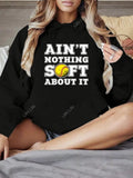 Women's Hoodie Aint Nothing Soft About It Bold White Text With Yellow Softball