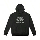 Men's Hoodie I Just Want To Lift Weights And Hang Out With My Dog Simple White Lettering Hoodie