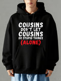 Men's Hoodie Cousins Dont Let Cousins Do Stupid Things Alone Hoodie Statement
