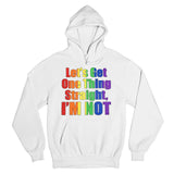 Men's Hoodie Lets Get One Thing Straight Im Not Vibrant Rainbow Slogan Hoodie
