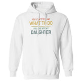 Men's Hoodie You Cant Tell Me What To Do Youre Not My Daughter Funny Multicolor Text Hoodie