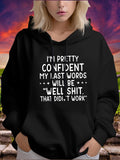 Women's Hoodie Im Pretty Confident My Last Words Will Be Well Shit That Didnt Work Hoodie