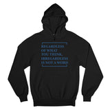 Men's Hoodie Regardless Of What You Think Irregardless Is Not A Word Blue Box Statement Hoodie
