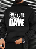 Men's Hoodie Everyone Needs A Bold Statement Lettering Dave