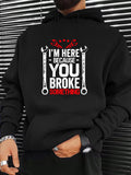 Men's Hoodie Im Here Because You Broke Something With Wrenches And Red Mechanical Accents Hoodie
