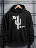 Men's Hoodie Be Brave With Desert Landscape Under Tall Spiny Cactus