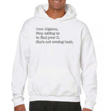 Men's Hoodie Dear Algebra Stop Asking Me To Find Your X She Is Not Coming Back Witty Math Joke Hoodie