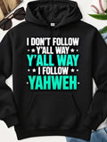 Men's Hoodie I Dont Follow Yall Way I Follow Yahweh Bold Statement Hoodie