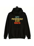 Men's Hoodie Spit Preworkout In My Mouth Block Letters On Solid Black Hoodie