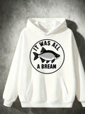 Men's Hoodie It Was All A Bream Simple Line Art Fish Motif Centered On Hoodie