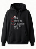 Men's Hoodie Nice Naughty My Brother Made Me Do It Playful Holiday Hoodie
